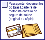 Passaporte, documentos do Brasil,carteira de motorista,carteira do seguro de sade(original ou cpia)