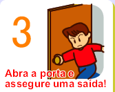 Abra a porta e assegure uma sada!