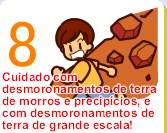 Cuidado com desmoronamentos de terra de morros e precipú€ios, e com desmoronamentos de terra de grande escala!