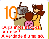 Oua informaes  corretas! A verdade  uma s