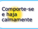 Comporte-se e haja calmamente